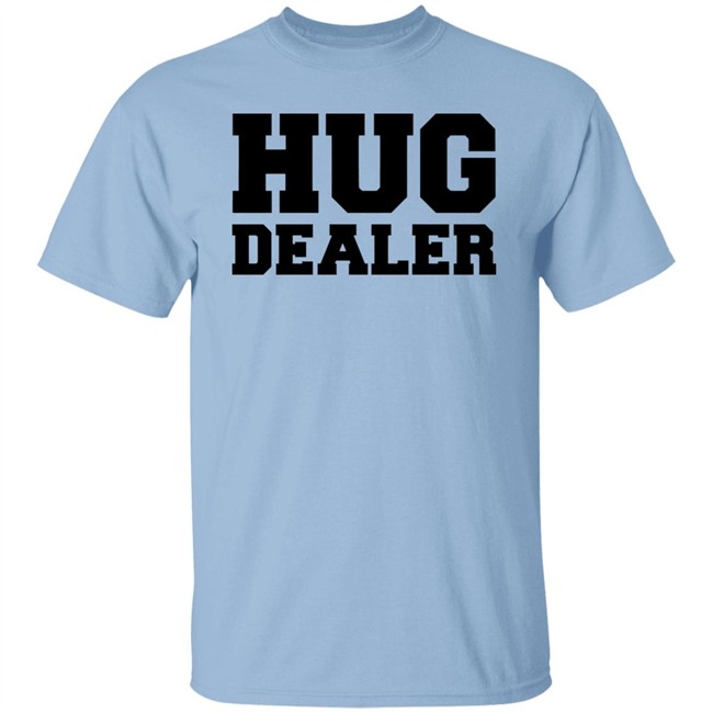 Hug Dealer Shirt Funny Shirt For Huggers Embrace Lover Gift White T Shirts Hug Dealer Shirt Funny Shirt For Huggers Embrace Lover Gift White T Shirts