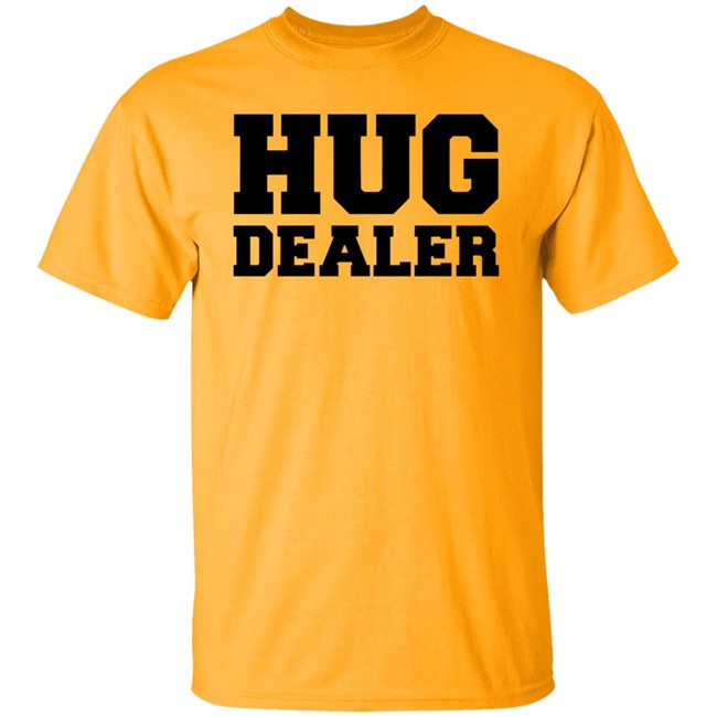 Hug Dealer Shirt Funny Shirt For Huggers Embrace Lover Gift White T Shirts Hug Dealer Shirt Funny Shirt For Huggers Embrace Lover Gift White T Shirts