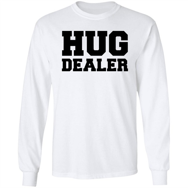 Hug Dealer Shirt Funny Shirt For Huggers Embrace Lover Gift White T Shirts Hug Dealer Shirt Funny Shirt For Huggers Embrace Lover Gift White T Shirts