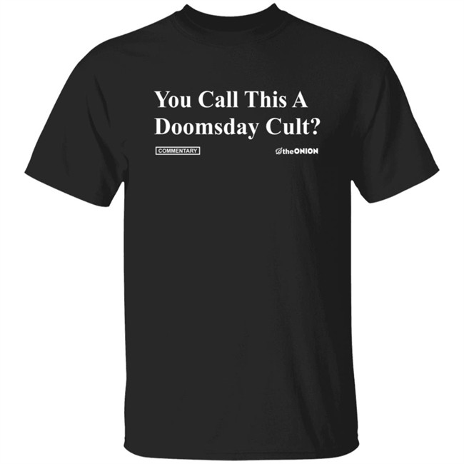 ✅ Theonion Store You Call This A Doomsday Cult Tee Shirt