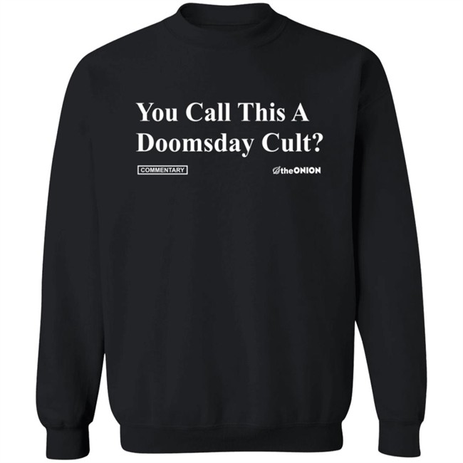 ✅ Theonion Store You Call This A Doomsday Cult Tee Shirt ✅ Theonion Store You Call This A Doomsday Cult Tee Shirt
