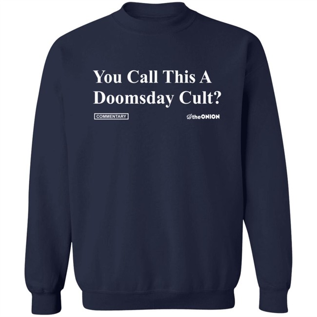✅ Theonion Store You Call This A Doomsday Cult Tee Shirt ✅ Theonion Store You Call This A Doomsday Cult Tee Shirt