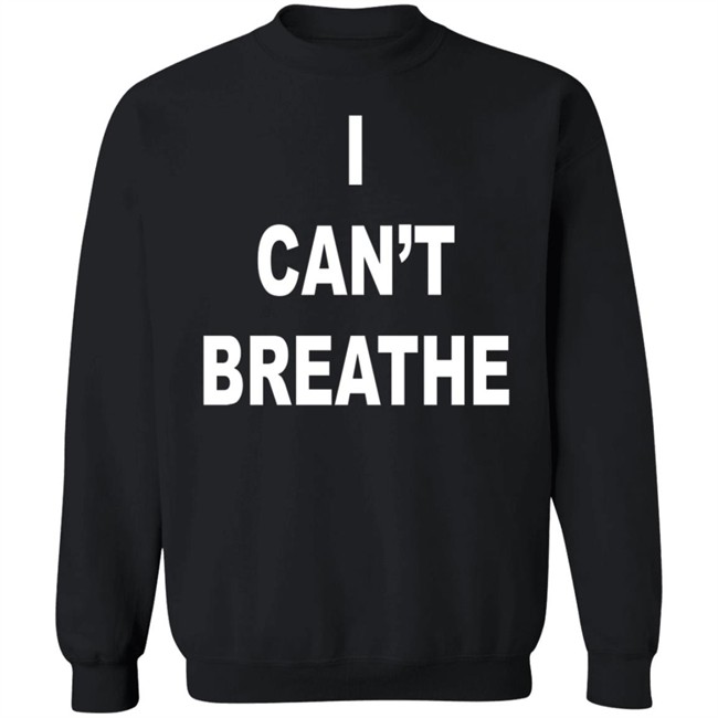 I Cant Breathe Sweatshirt