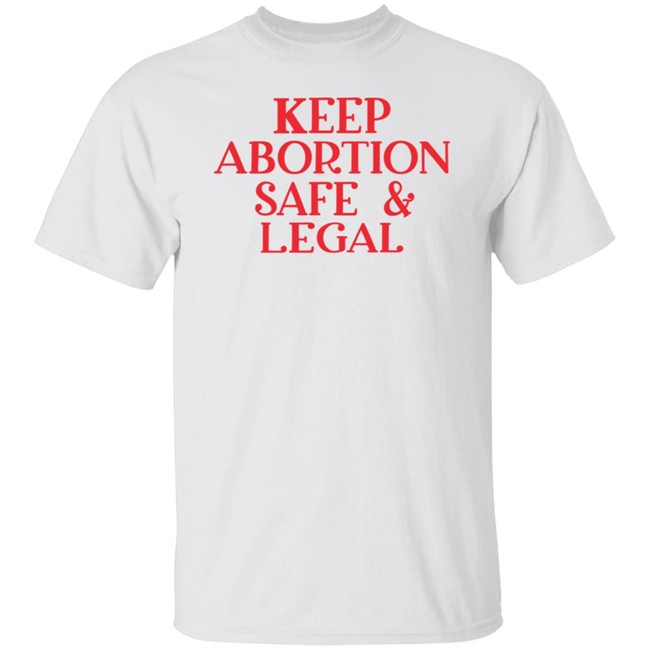 ✅ Keep Abortion Safe And Legal Tee Shirt ✅ Keep Abortion Safe And Legal Tee Shirt