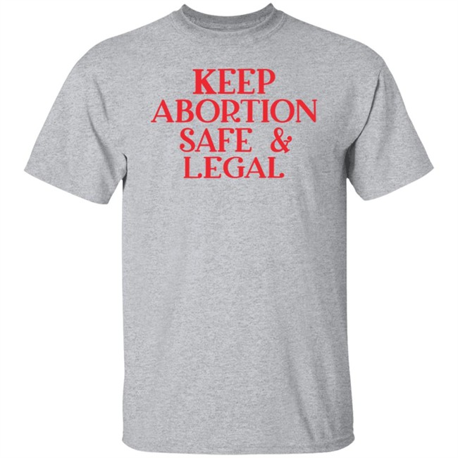 ✅ Keep Abortion Safe And Legal Tee Shirt ✅ Keep Abortion Safe And Legal Tee Shirt
