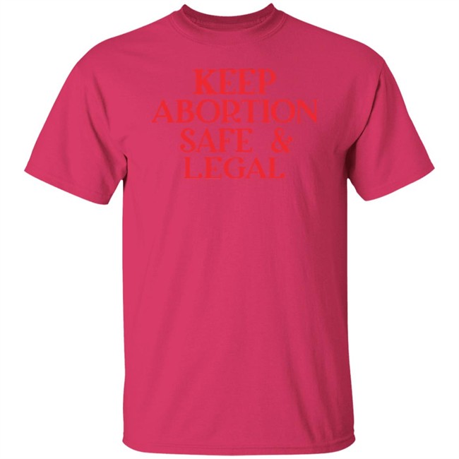 ✅ Keep Abortion Safe And Legal Tee Shirt ✅ Keep Abortion Safe And Legal Tee Shirt