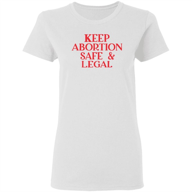 ✅ Keep Abortion Safe And Legal Tee Shirt ✅ Keep Abortion Safe And Legal Tee Shirt