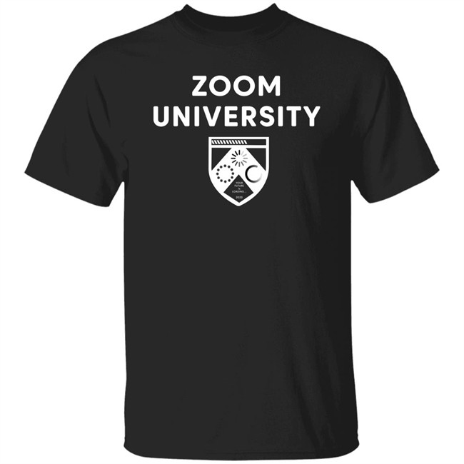 Zoom University Shirt Zoom University Shirt