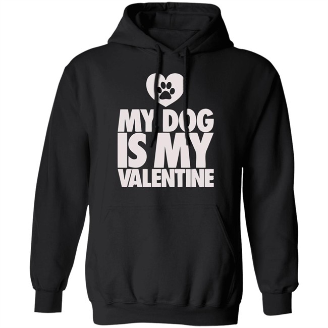 My Dog Is My Valentine T Shirt