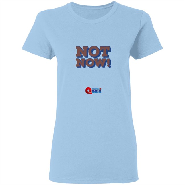 Rockford Q985 Not Now Tee Shirt Rockford Q985 Not Now Tee Shirt