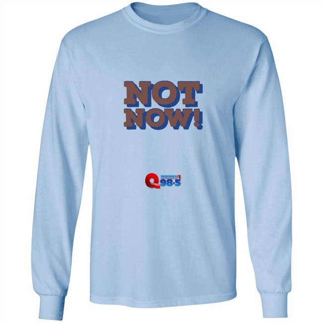 Rockford Q985 Not Now Tee Shirt Rockford Q985 Not Now Tee Shirt