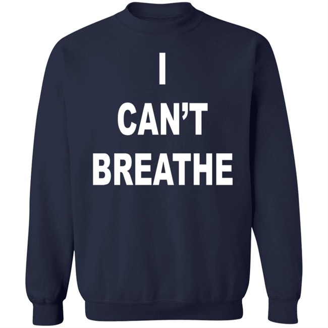 I Cant Breathe Sweatshirt I Cant Breathe Sweatshirt