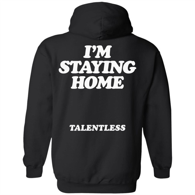 Stay Home Talentless Hoodie Talentless Black Hoodie Stay Home Sweatshirt Stay Home Talentless Hoodie Talentless Black Hoodie Stay Home Sweatshirt