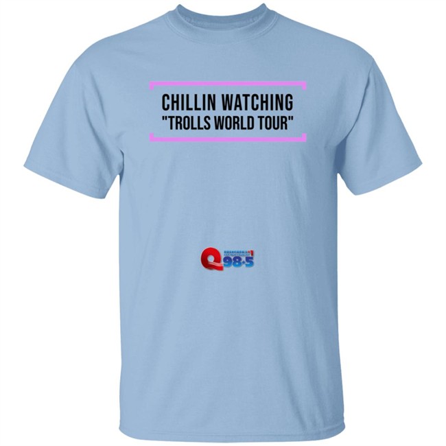 Rockford Q985 Chillin Watching Trolls World Tour Tee Shirt Rockford Q985 Chillin Watching Trolls World Tour Tee Shirt