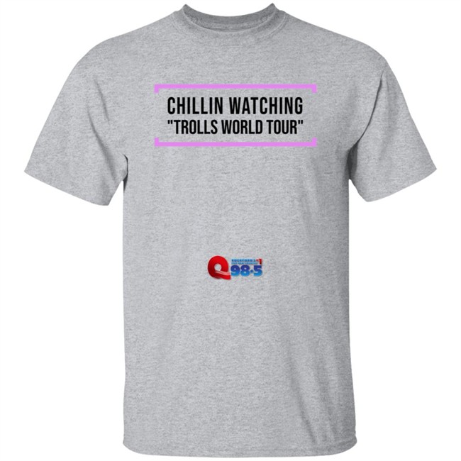 Rockford Q985 Chillin Watching Trolls World Tour Tee Shirt Rockford Q985 Chillin Watching Trolls World Tour Tee Shirt