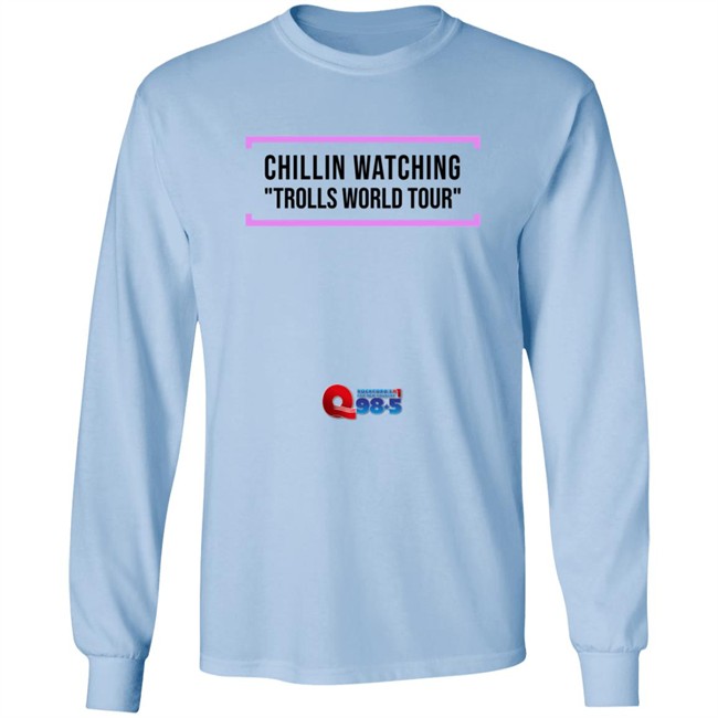 Rockford Q985 Chillin Watching Trolls World Tour Tee Shirt Rockford Q985 Chillin Watching Trolls World Tour Tee Shirt