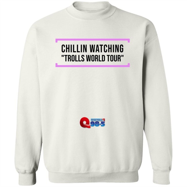 Rockford Q985 Chillin Watching Trolls World Tour Tee Shirt Rockford Q985 Chillin Watching Trolls World Tour Tee Shirt