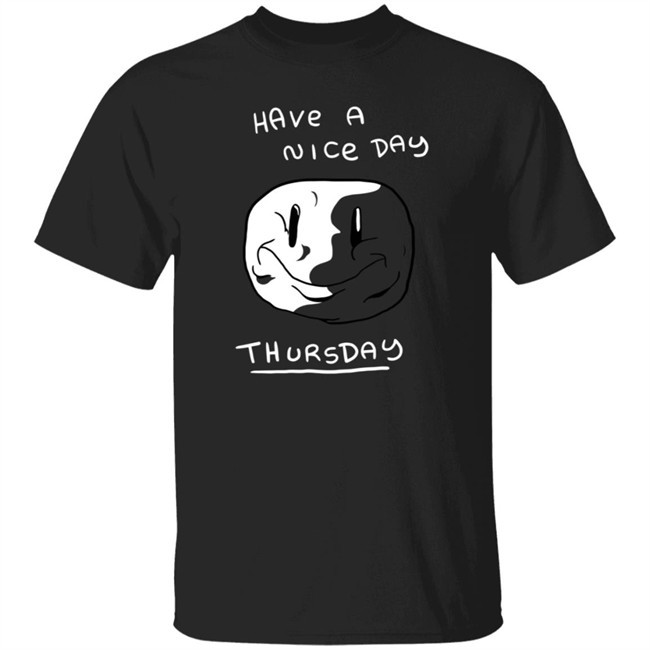 Mister Hayden Merch Have A NIce Day ThursDay Tee Shirt Mister Hayden Merch Have A NIce Day ThursDay Tee Shirt