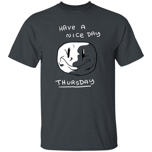 Mister Hayden Merch Have A NIce Day ThursDay Tee Shirt