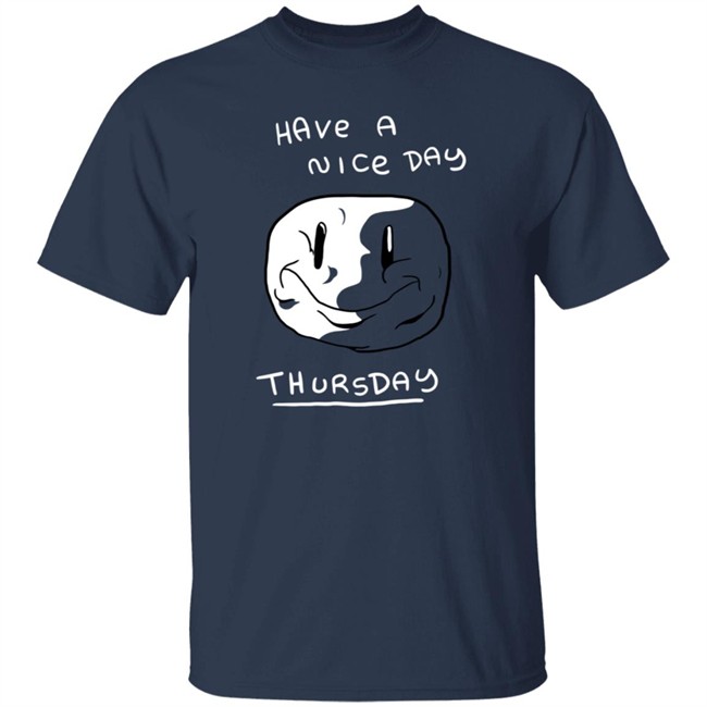 Mister Hayden Merch Have A NIce Day ThursDay Tee Shirt Mister Hayden Merch Have A NIce Day ThursDay Tee Shirt