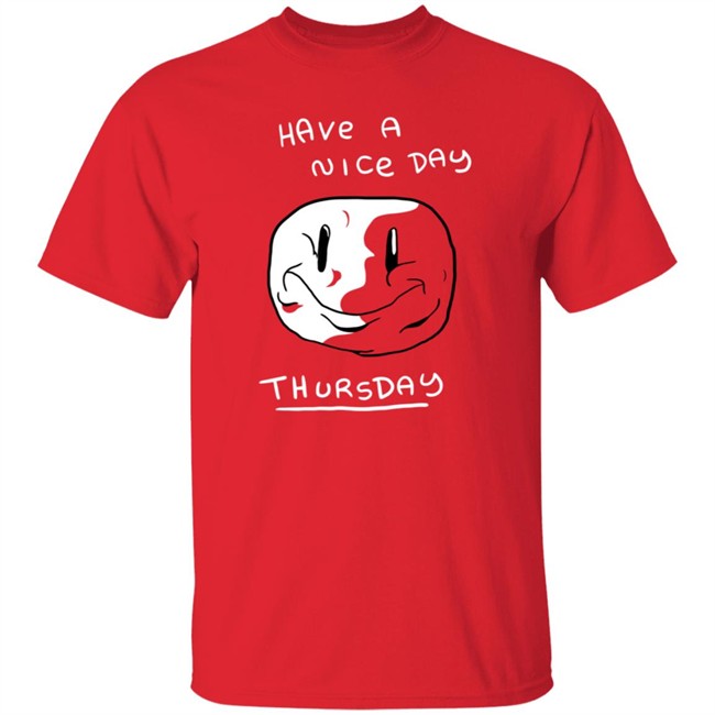 Mister Hayden Merch Have A NIce Day ThursDay Tee Shirt Mister Hayden Merch Have A NIce Day ThursDay Tee Shirt