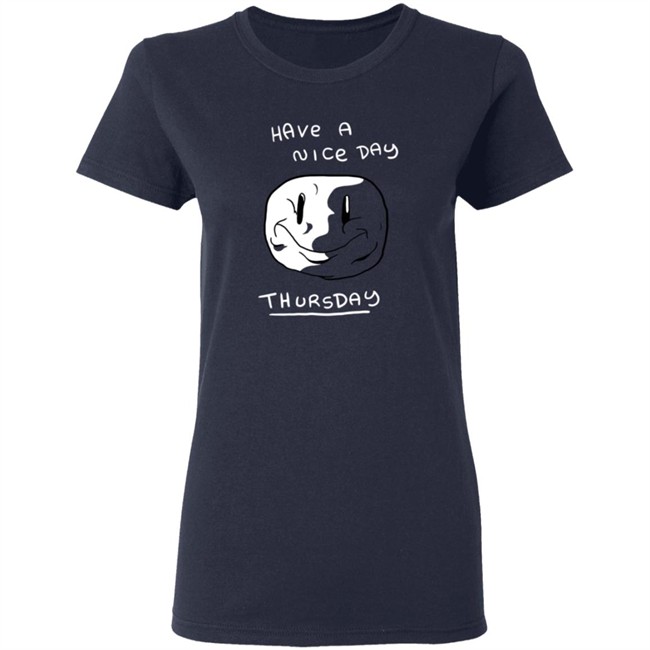 Mister Hayden Merch Have A NIce Day ThursDay Tee Shirt Mister Hayden Merch Have A NIce Day ThursDay Tee Shirt