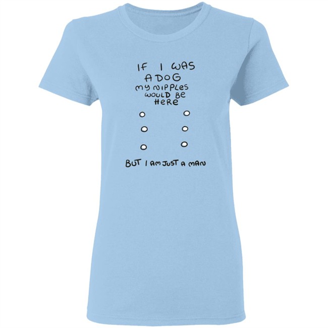 Mister Hayden Merch If I Was A Dog Tee Shirt Mister Hayden Merch If I Was A Dog Tee Shirt