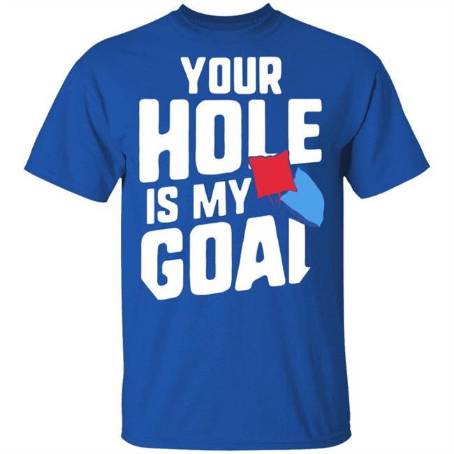 Your Hole Is My Goal Shirt Your Hole Is My Goal Funny Cornhole Black T Shirts Your Hole Is My Goal Shirt Your Hole Is My Goal Funny Cornhole Black T Shirts