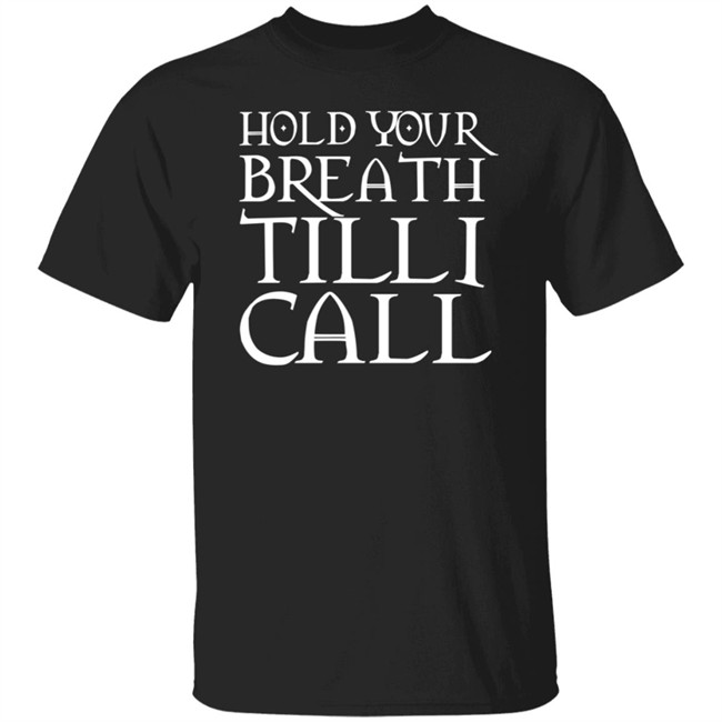 Hold Your Breath Till I Call Tee Shirt