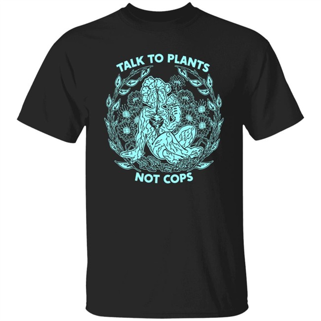 NoBonzo Got Talk To Plants Not Cops Tee Shirt