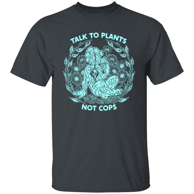 NoBonzo Got Talk To Plants Not Cops Tee Shirt NoBonzo Got Talk To Plants Not Cops Tee Shirt