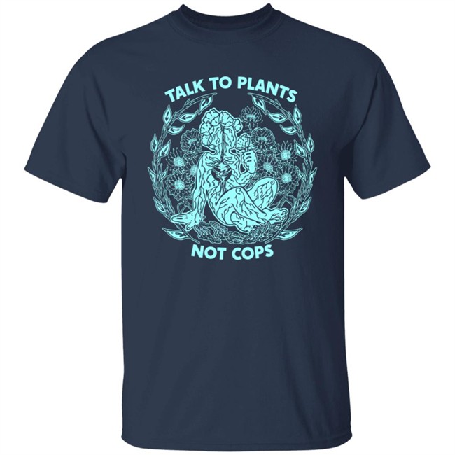 NoBonzo Got Talk To Plants Not Cops Tee Shirt NoBonzo Got Talk To Plants Not Cops Tee Shirt
