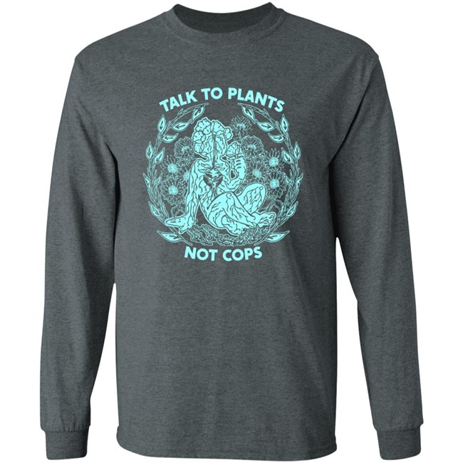 NoBonzo Got Talk To Plants Not Cops Tee Shirt NoBonzo Got Talk To Plants Not Cops Tee Shirt