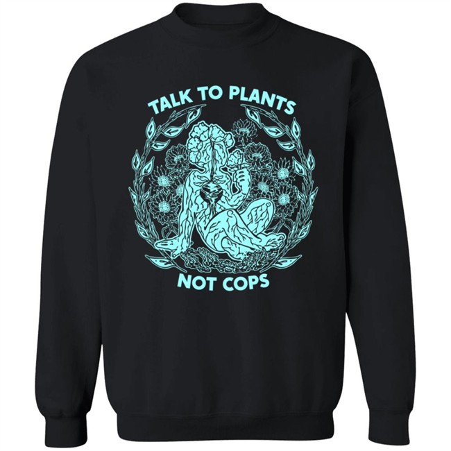 NoBonzo Got Talk To Plants Not Cops Tee Shirt NoBonzo Got Talk To Plants Not Cops Tee Shirt