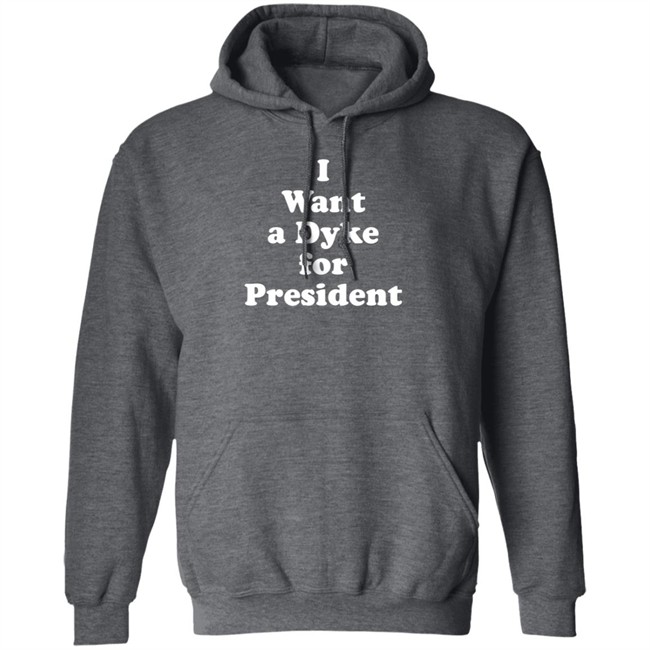 I Want a Dyke for President Tee Shirt I Want a Dyke for President Tee Shirt