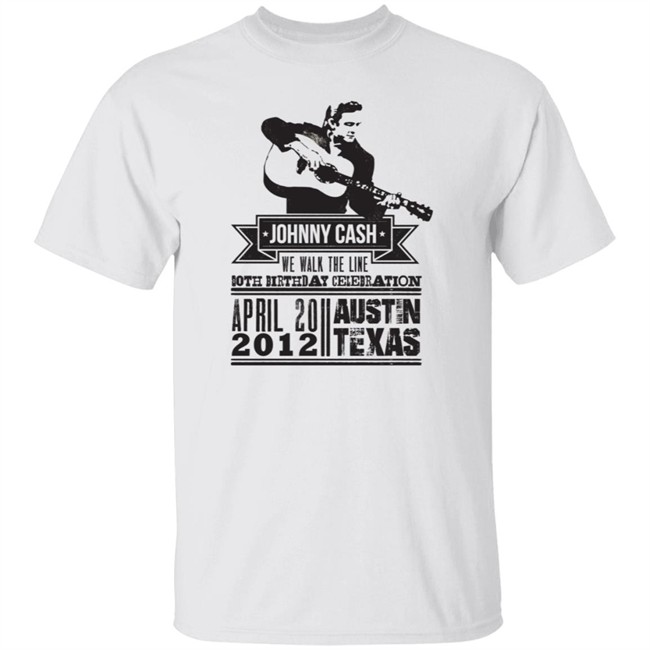 Johnny Cash T Shirt We Walk The Line Both Birthday Celebration April 20 2012 Austin Texas Shirt