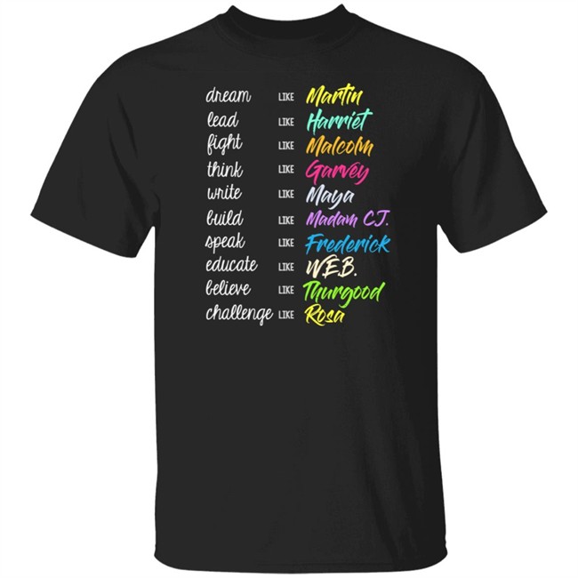 Dream Like Martin Shirt Dream Like Martin Harriet Malcom Garrey Maya Madam CJ. Frederick Web. Thurgood Rosa T Shirt