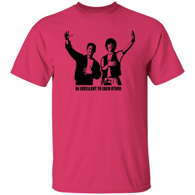 Be Excellent To Each Other Shirt "Be Excellent To Each Other." Bill & Ted T Shirt Be Excellent To Each Other Shirt "Be Excellent To Each Other." Bill & Ted T Shirt