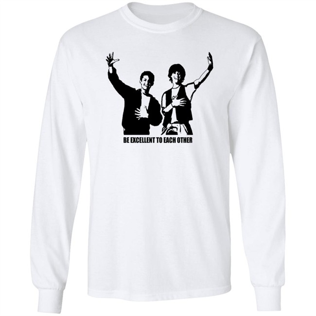 Be Excellent To Each Other Shirt "Be Excellent To Each Other." Bill & Ted T Shirt Be Excellent To Each Other Shirt "Be Excellent To Each Other." Bill & Ted T Shirt
