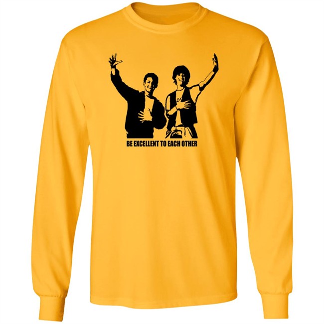 Be Excellent To Each Other Shirt "Be Excellent To Each Other." Bill & Ted T Shirt Be Excellent To Each Other Shirt "Be Excellent To Each Other." Bill & Ted T Shirt