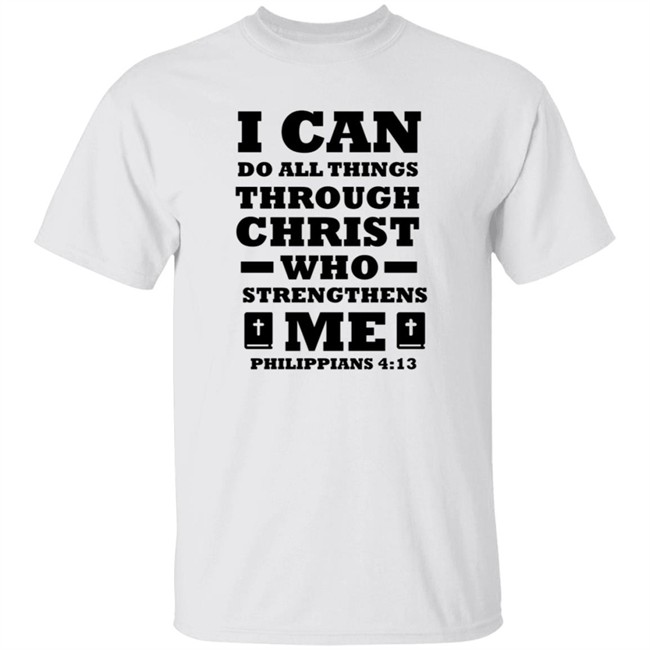 I Can Do All Things Through Christ T Shirt
