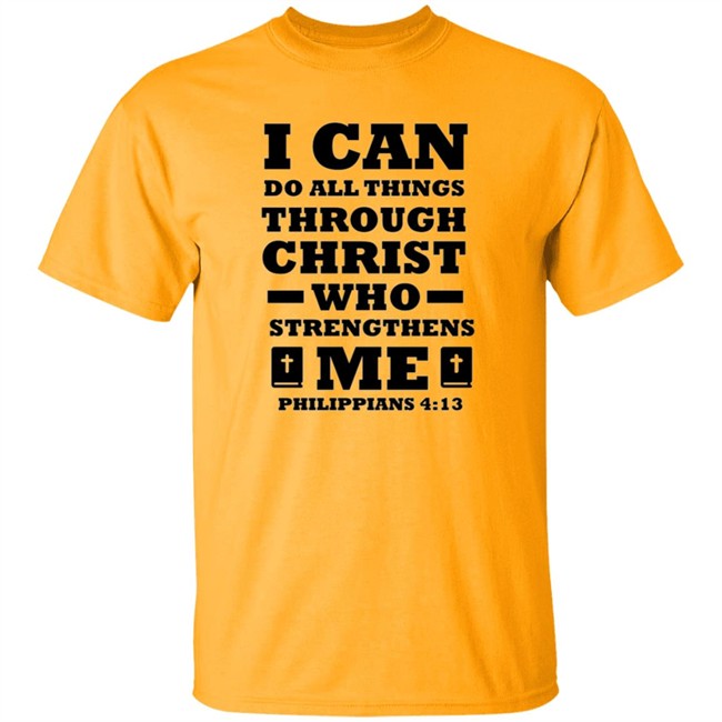 I Can Do All Things Through Christ T Shirt I Can Do All Things Through Christ T Shirt