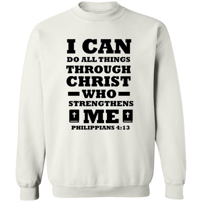 I Can Do All Things Through Christ T Shirt I Can Do All Things Through Christ T Shirt