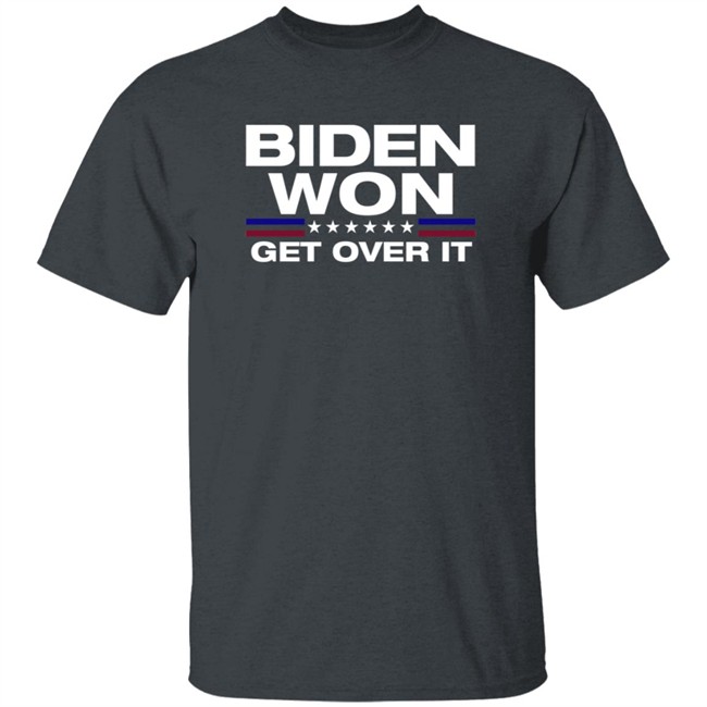 Biden Won Get Over It Shirt Badd Company Biden Won Get Over It Shirt Badd Company