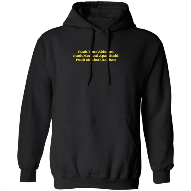 Fuck Your Ableism Fuck Medical Apartheid Fuck Medical Racism T Shirt Fuck Your Ableism Fuck Medical Apartheid Fuck Medical Racism T Shirt