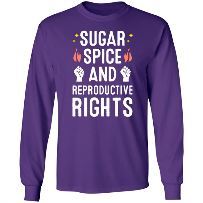 SirKatelyn Sugar Spice And Reproductive Rights Shirt SirKatelyn Sugar Spice And Reproductive Rights Shirt