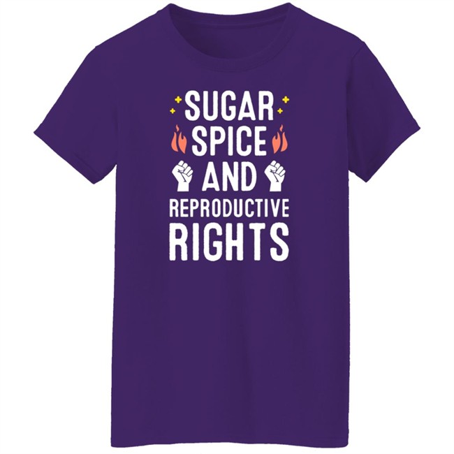 SirKatelyn Sugar Spice And Reproductive Rights Shirt SirKatelyn Sugar Spice And Reproductive Rights Shirt