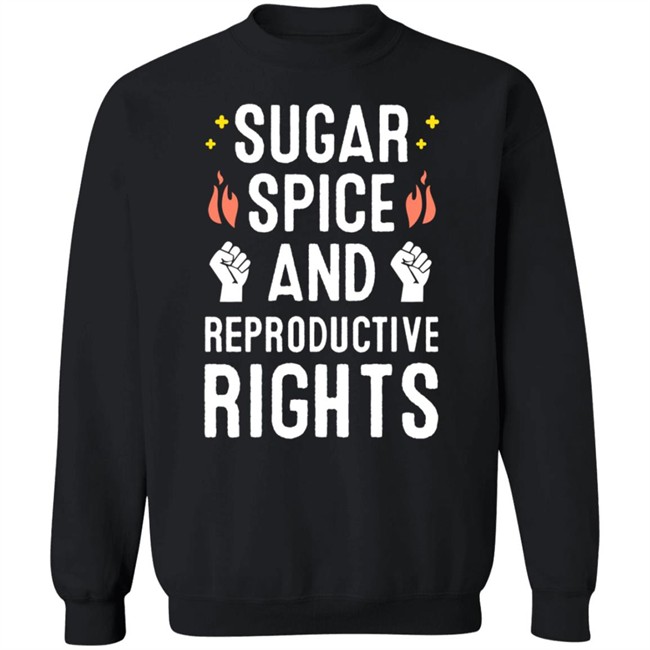 SirKatelyn Sugar Spice And Reproductive Rights Shirt SirKatelyn Sugar Spice And Reproductive Rights Shirt