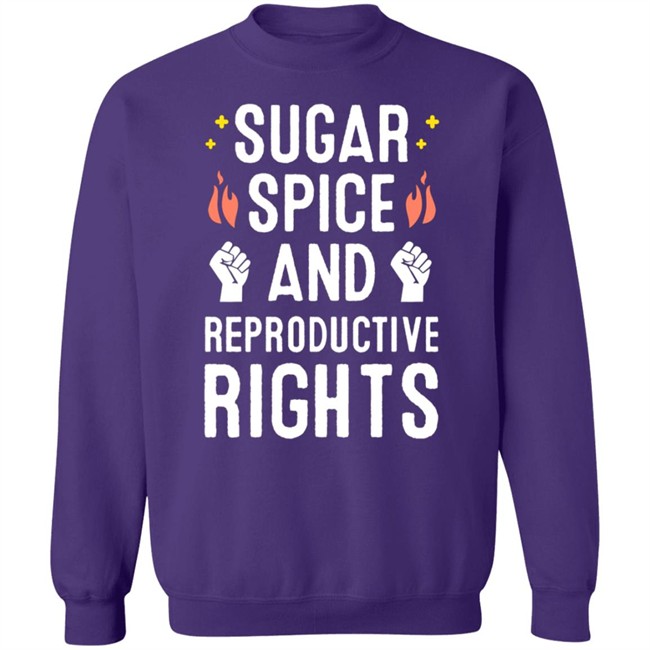 SirKatelyn Sugar Spice And Reproductive Rights Shirt SirKatelyn Sugar Spice And Reproductive Rights Shirt
