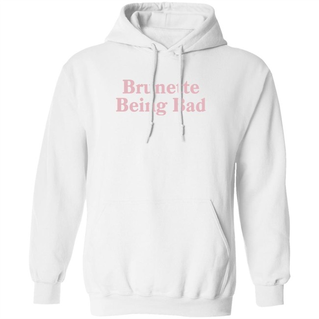 Brunette Being Bad Shirt Brunette Being Bad Shirt